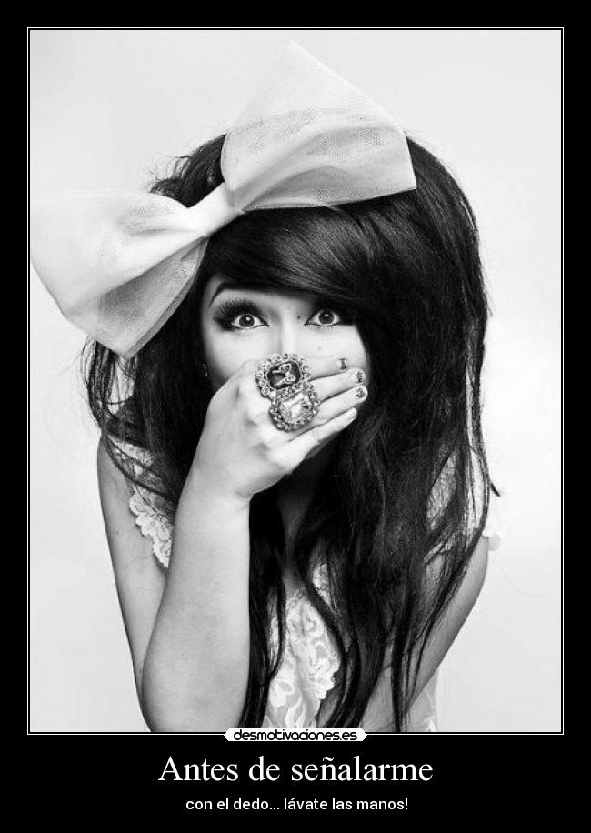 Antes de señalarme - con el dedo... lávate las manos!