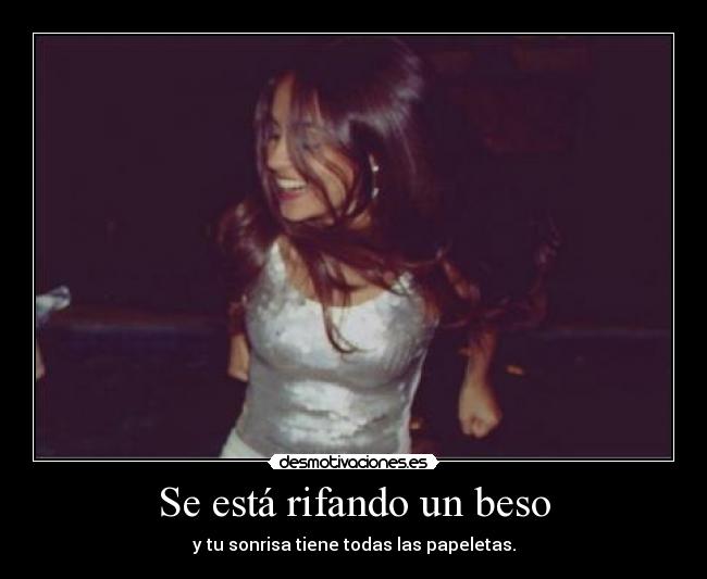 Se está rifando un beso -