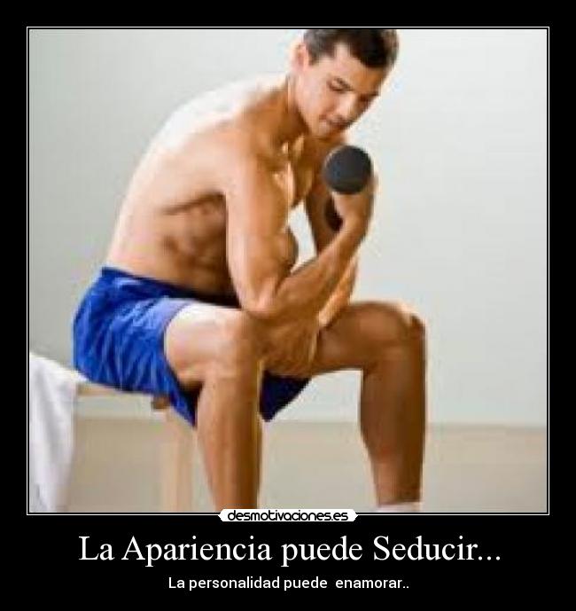 La Apariencia puede Seducir... -