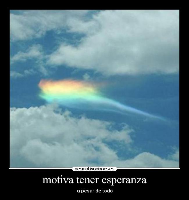 motiva tener esperanza - a pesar de todo