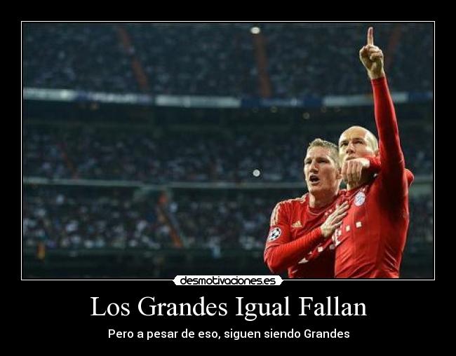 Los Grandes Igual Fallan - Pero a pesar de eso, siguen siendo Grandes