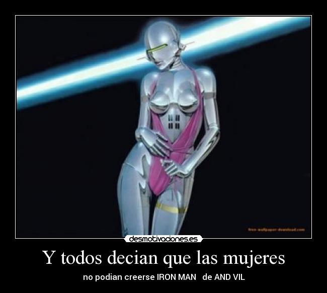 Y todos decian que las mujeres - 