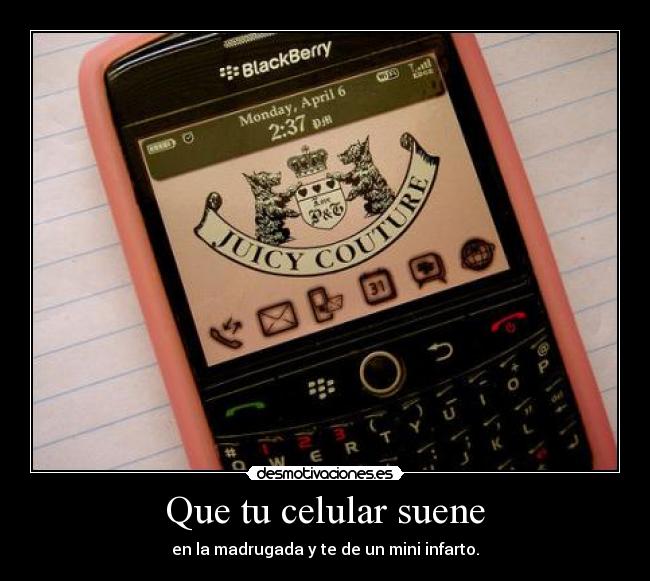 Que tu celular suene - en la madrugada y te de un mini infarto.