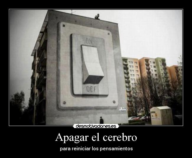 Apagar el cerebro - para reiniciar los pensamientos