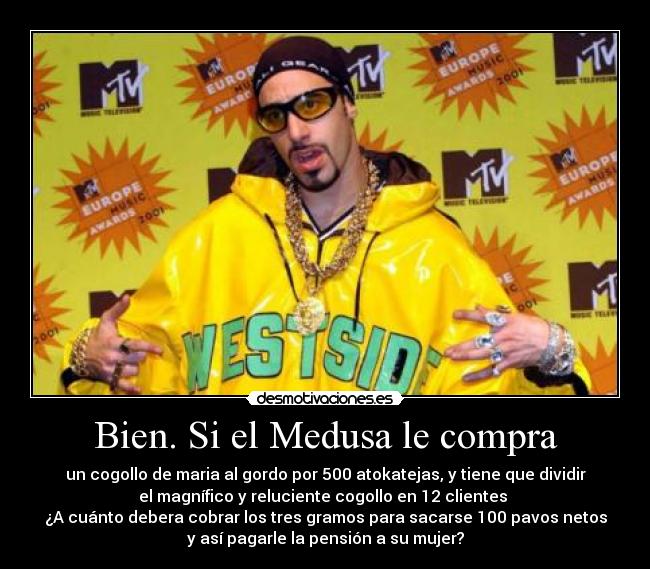 Bien. Si el Medusa le compra -