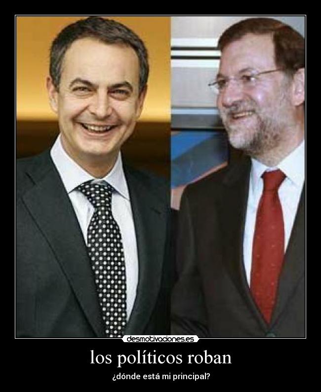 los políticos roban - ¿dónde está mi principal?