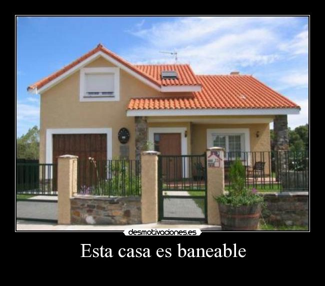 Esta casa es baneable -