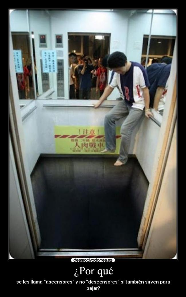 ¿Por qué - se les llama ascensores y no descensores si también sirven para bajar?