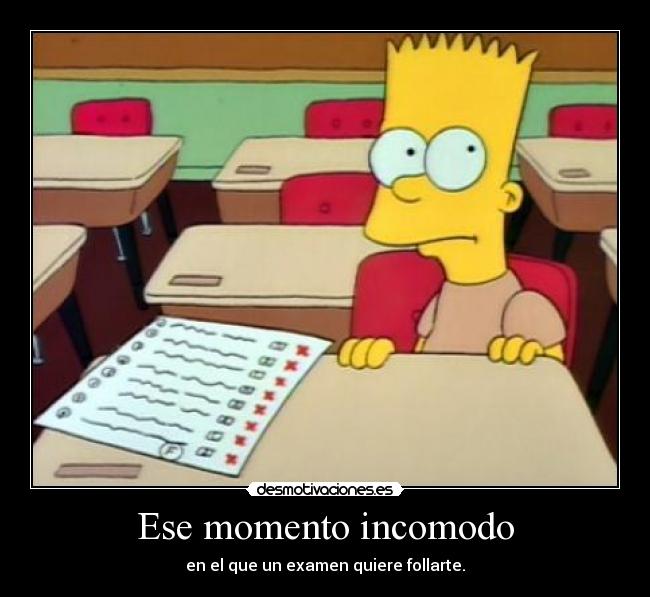 Ese momento incomodo - en el que un examen quiere follarte.