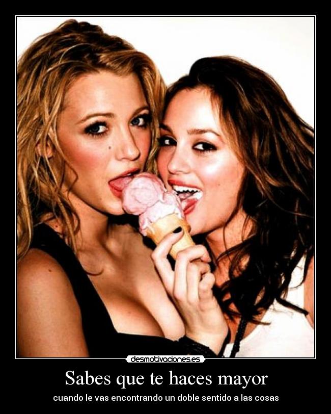 Sabes que te haces mayor -