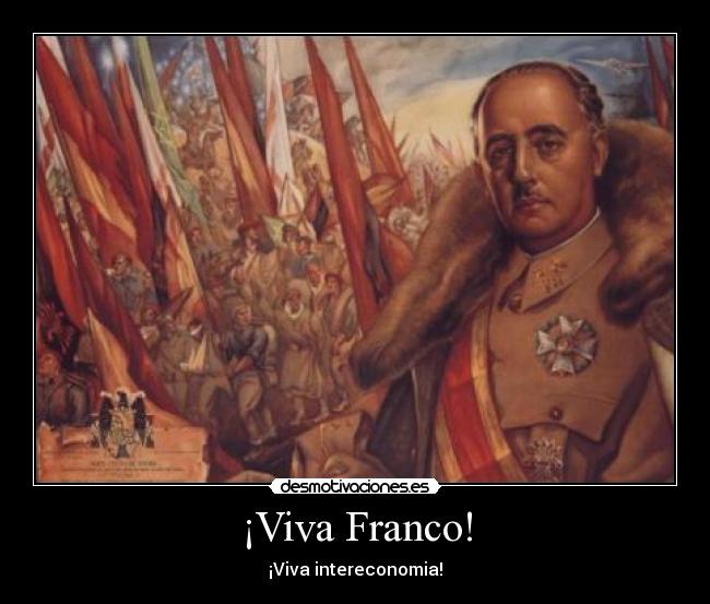 ¡Viva Franco! - ¡Viva intereconomia!