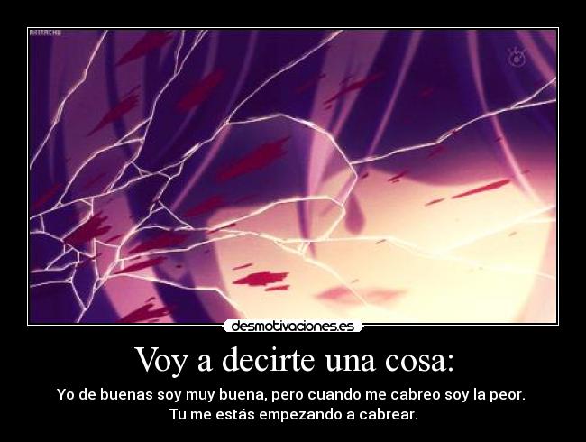 Voy a decirte una cosa: - 