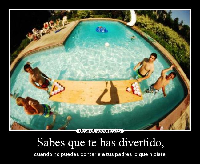 Sabes que te has divertido, - 