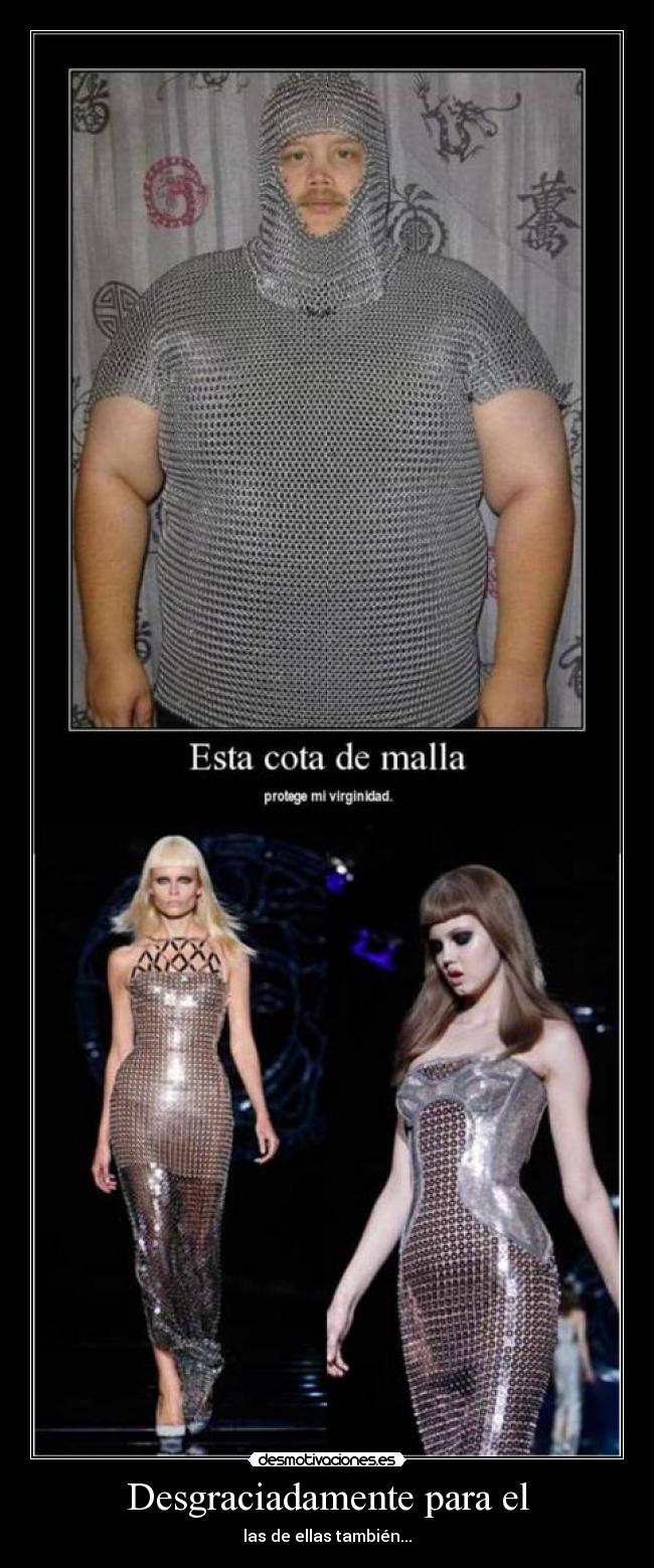 Desgraciadamente para el - las de ellas también...