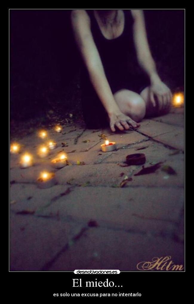 El miedo... -