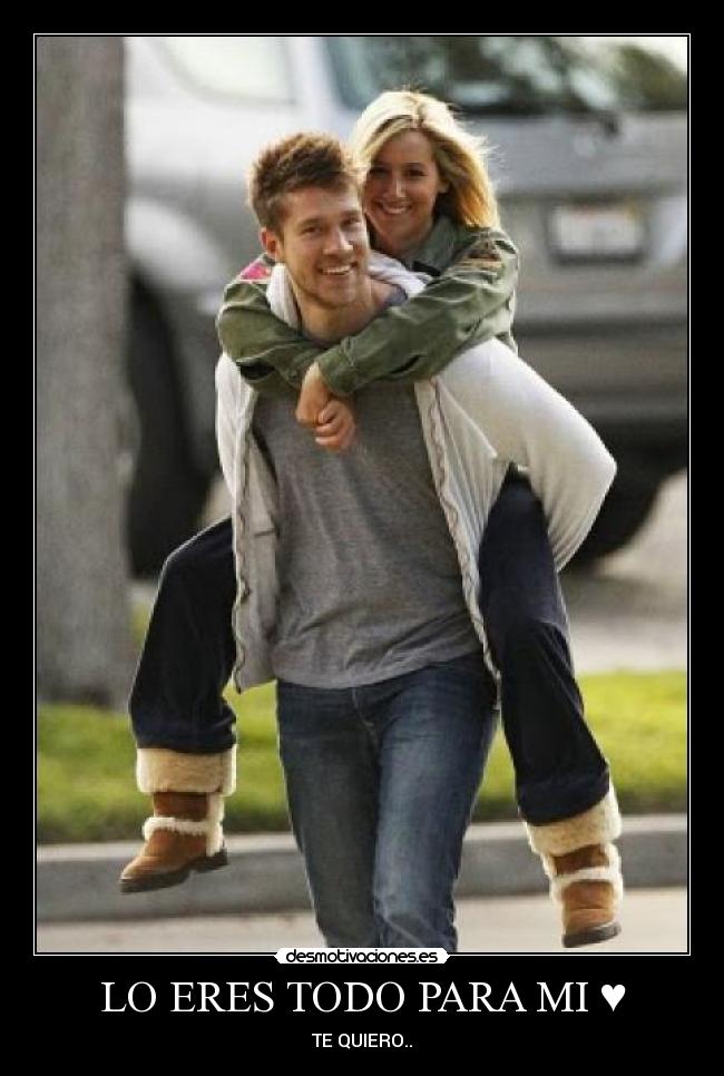 LO ERES TODO PARA MI ♥ - TE QUIERO..