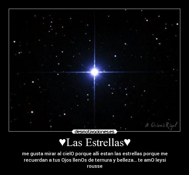 ♥Las Estrellas♥ - me gusta mirar al cielO porque alli estan las estrellas porque me
recuerdan a tus Ojos llenOs de ternura y belleza...♥te amO leysi
rousse♥