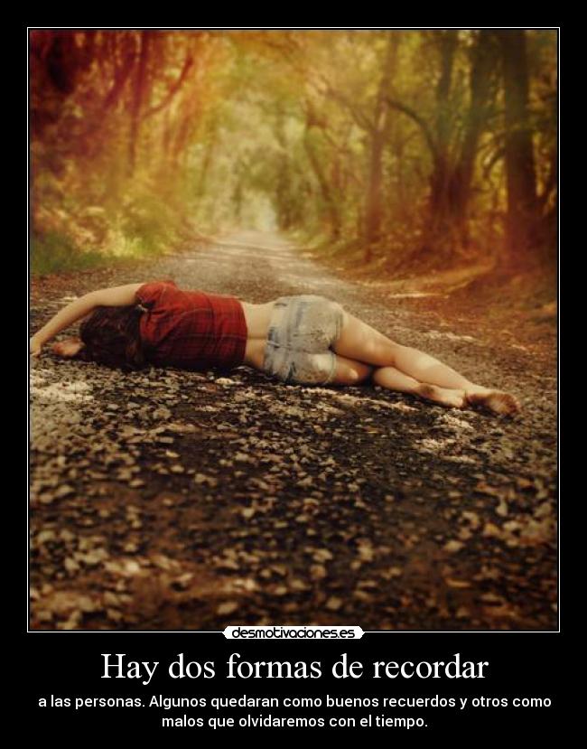 Hay dos formas de recordar - 
