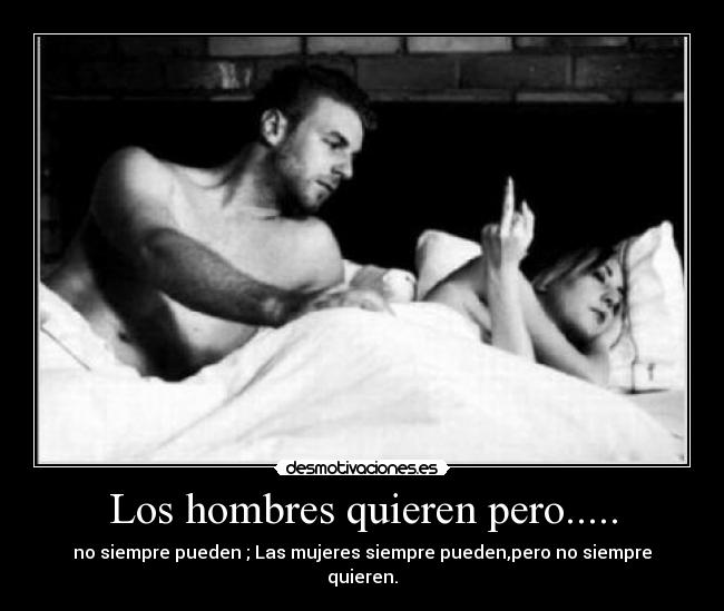 Los hombres quieren pero..... -