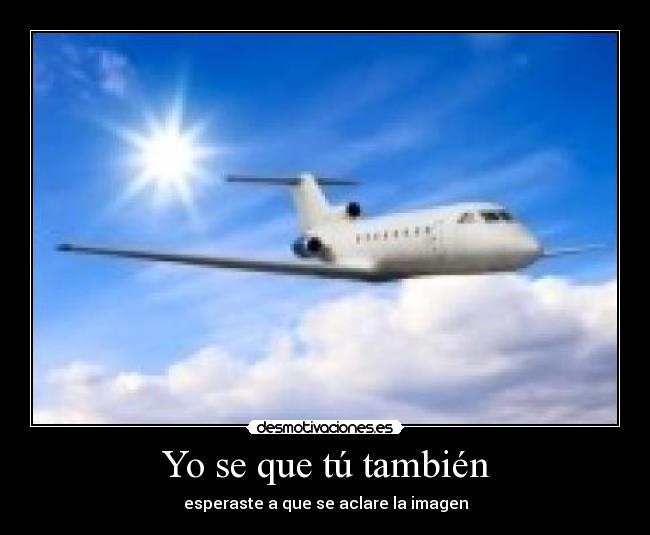 Yo se que tú también - esperaste a que se aclare la imagen