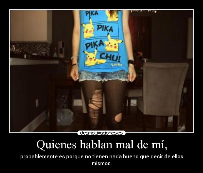 Quienes hablan mal de mí, - 