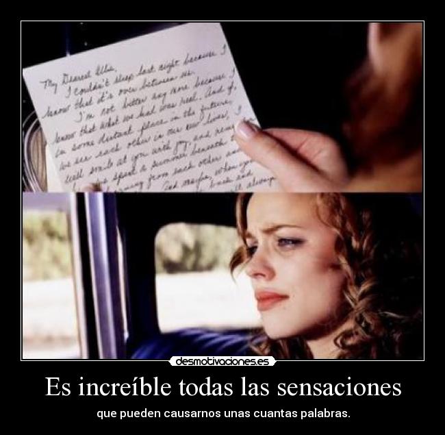 Es increíble todas las sensaciones - que pueden causarnos unas cuantas palabras.