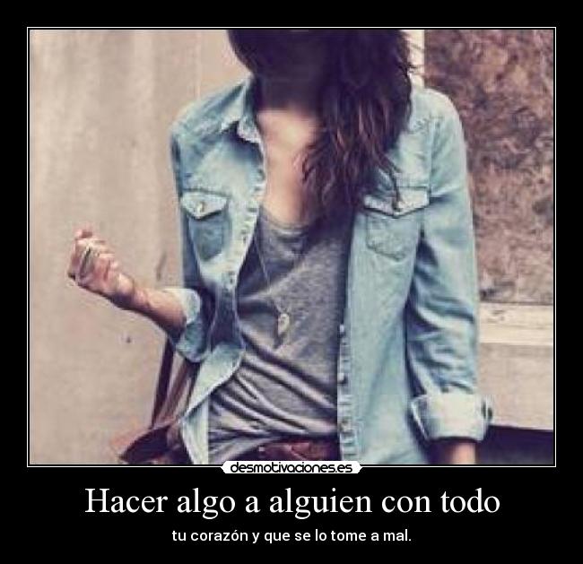 Hacer algo a alguien con todo - 