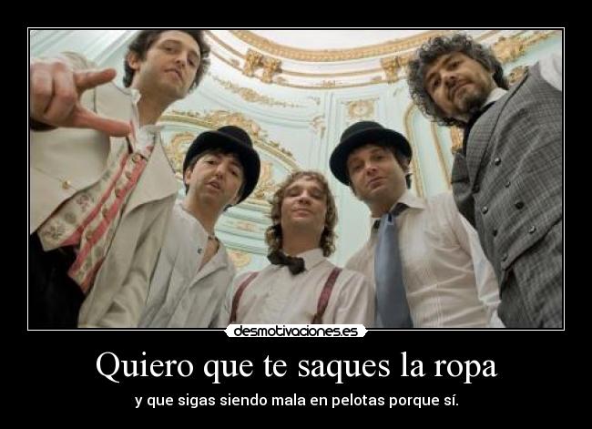 Quiero que te saques la ropa - 