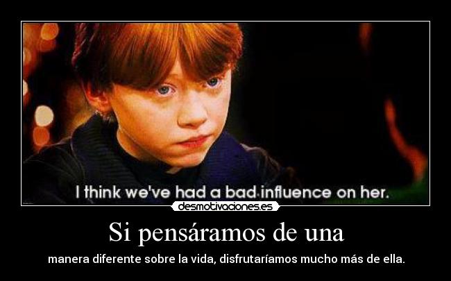 Si pensáramos de una -