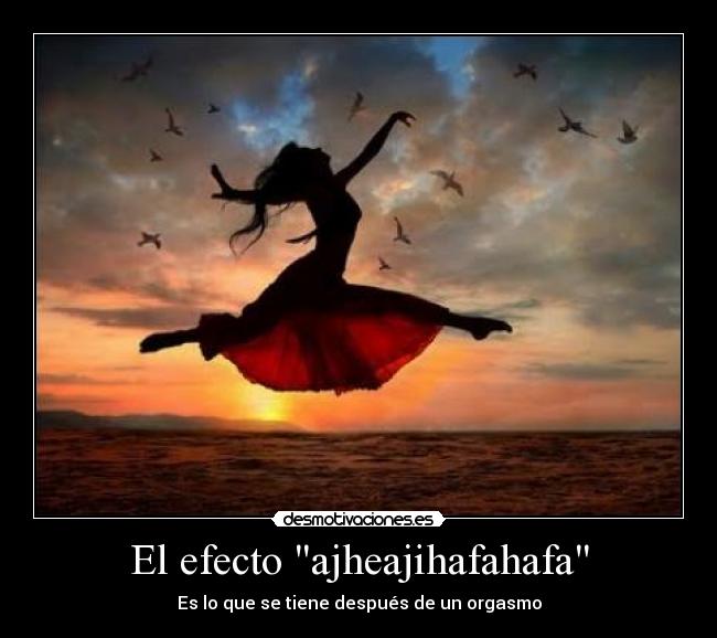 El efecto ajheajihafahafa - Es lo que se tiene después de un orgasmo