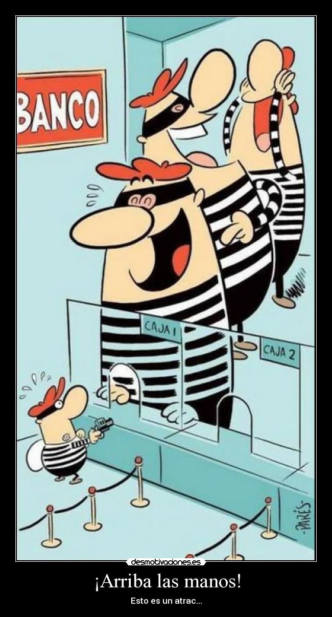 ¡Arriba las manos! - Esto es un atrac...