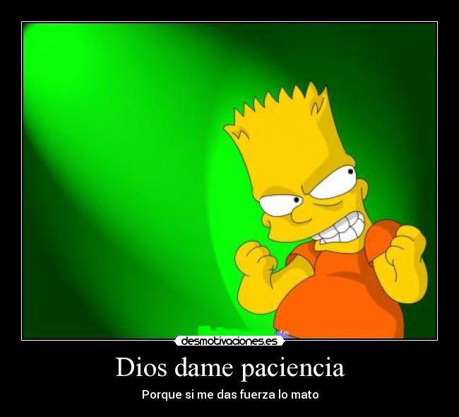 Dios dame paciencia - 