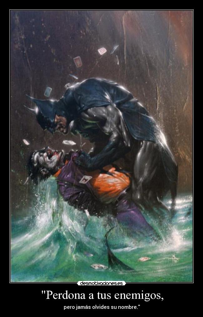 Perdona a tus enemigos, -