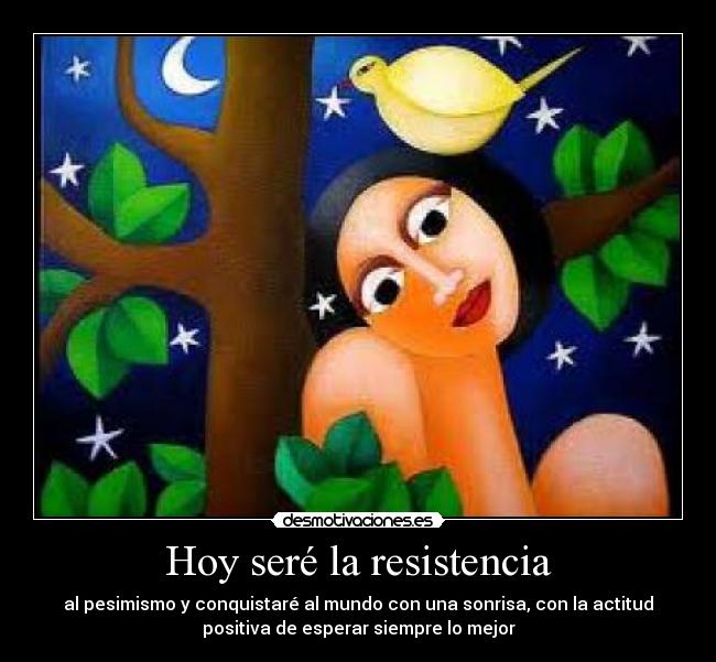 Hoy seré la resistencia -