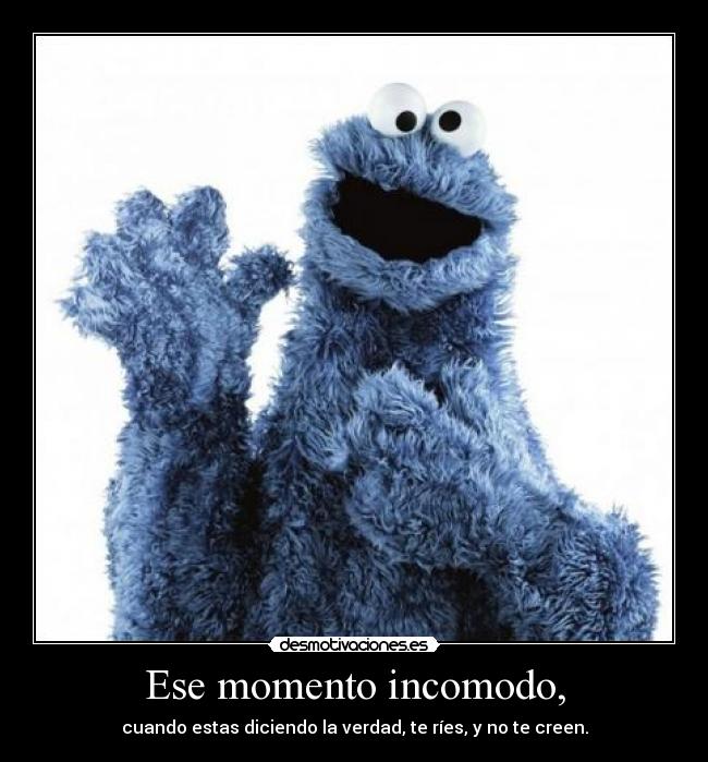 Ese momento incomodo, - 