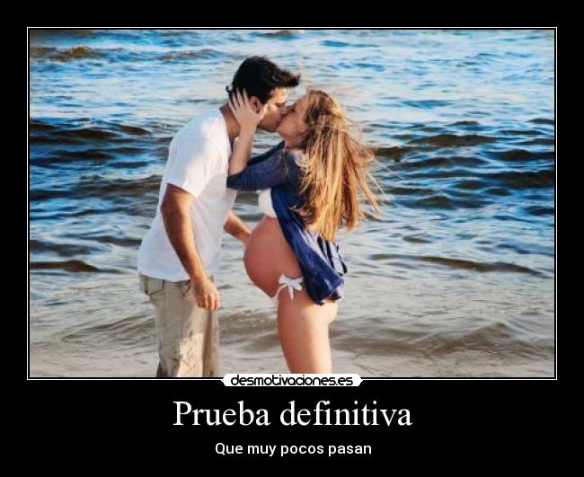 Prueba definitiva - Que muy pocos pasan