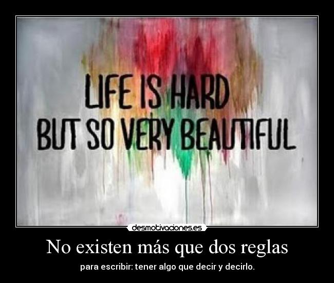No existen más que dos reglas - para escribir: tener algo que decir y decirlo.