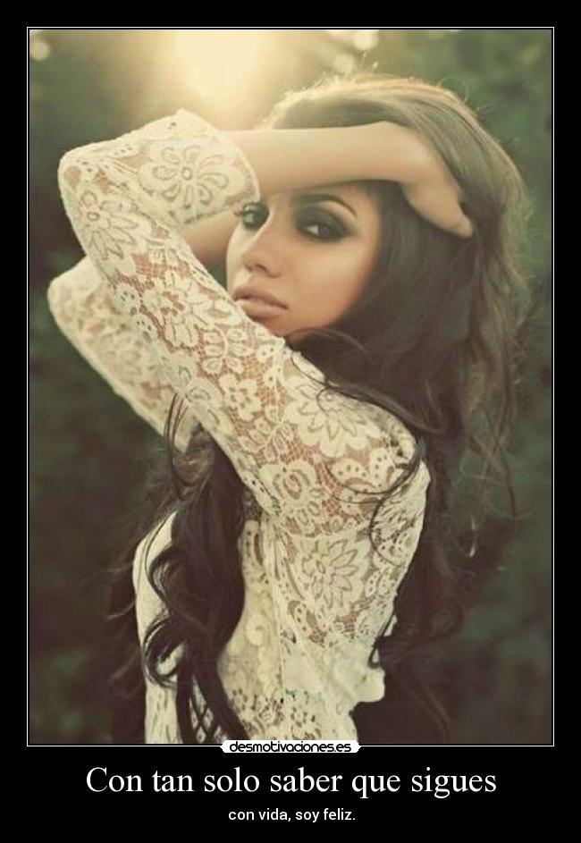 Con tan solo saber que sigues - 