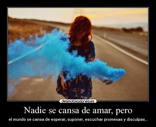 Nadie se cansa de amar, pero -