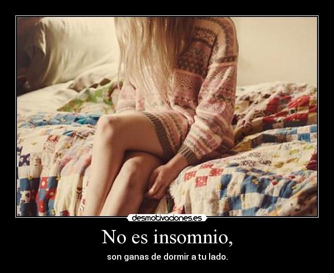 No es insomnio, - 