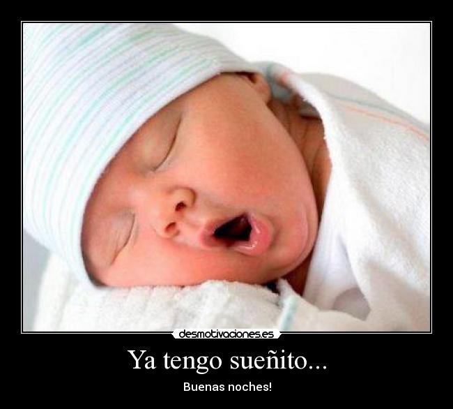 Ya tengo sueñito... -