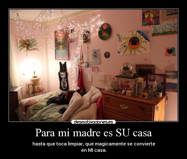 Para mi madre es SU casa - 