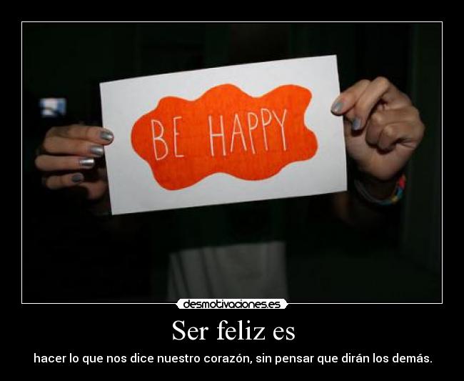 Ser feliz es - 