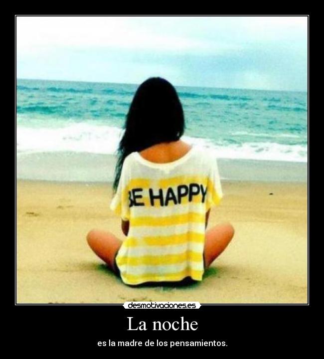 La noche - es la madre de los pensamientos.