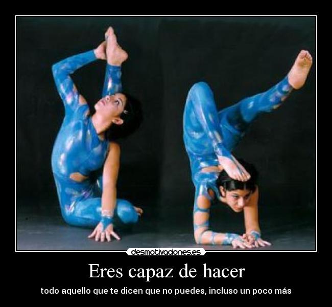 Eres capaz de hacer -