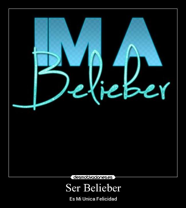 Ser Belieber - Es Mi Unica Felicidad