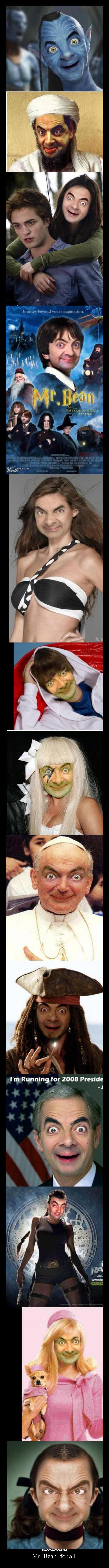 Mr. Bean, for all. -