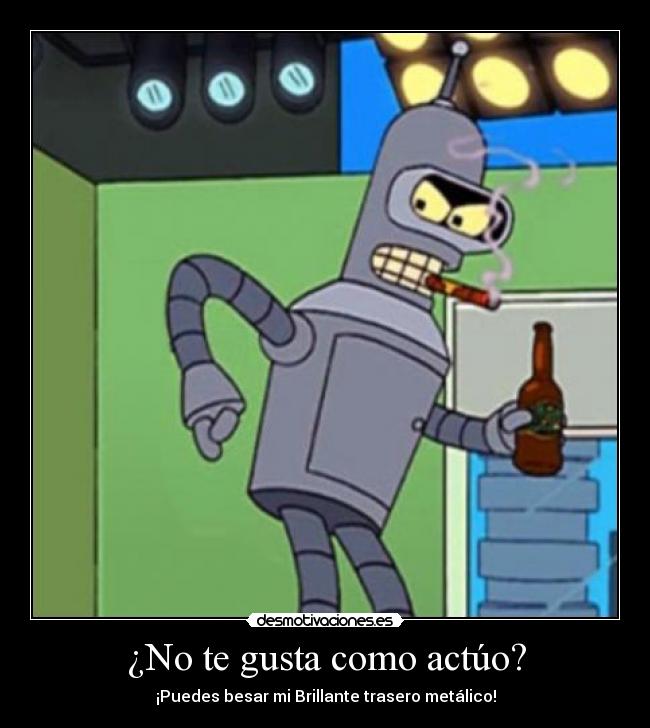 carteles besa brillante trasero metalico bender binario10 desmotivaciones