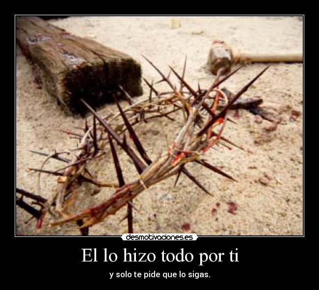 El lo hizo todo por ti -