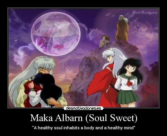 Maka Albarn (Soul Sweet) - A healthy soul inhabits a body and a healthy mind
